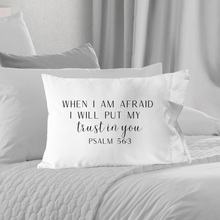 When I Am Afraid Scripture Pillowcase