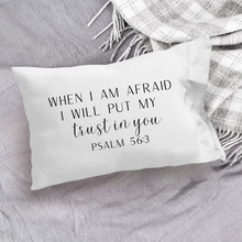When I Am Afraid Scripture Pillowcase