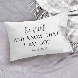 Be Still and Know I Am God Scripture Pillowcase